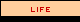 [ Life ]